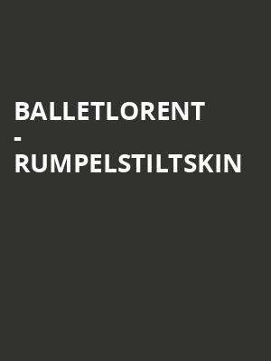 balletLORENT - Rumpelstiltskin at Sadlers Wells Theatre